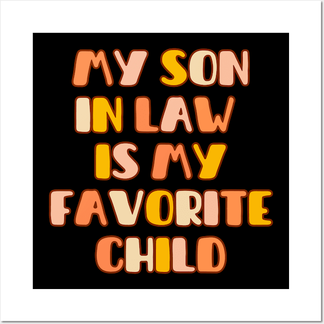 My Son In Law Is My Favorite Child Funny Family Humor Retro Wall Art by bubbleshop